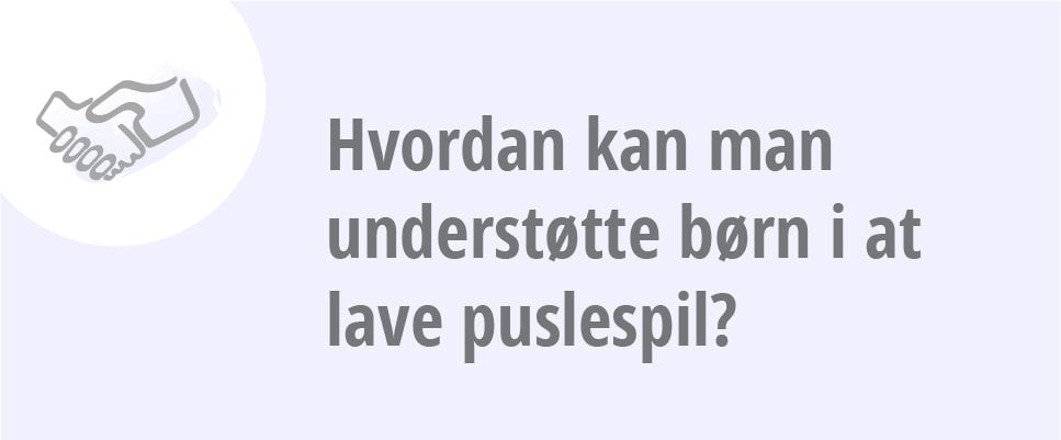 Hvordan kan man understøtte børn i at lave puslespil?